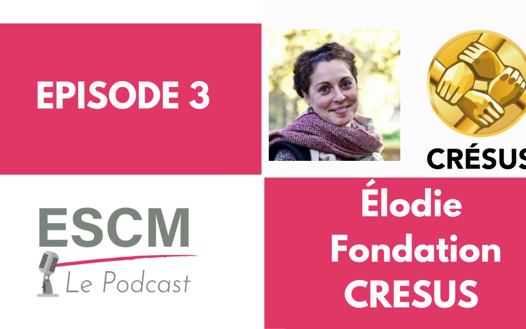 Podcast Episode 3 : Elodie nous présente la fondation Crésus