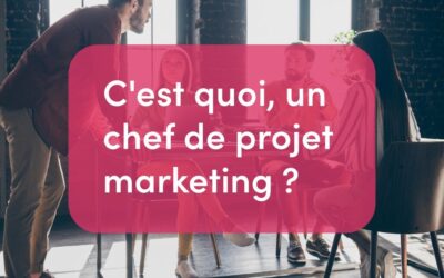 Chef de projet marketing : le guide complet du métier