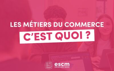 Les métiers du commerce : un secteur en pleine mutation et opportunités qui s’offrent à vous