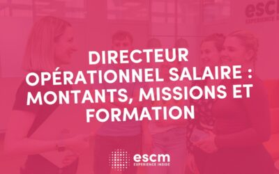 Tout savoir sur le salaire et les missions du directeur opérationnel
